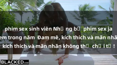 phim sex sinh viên Những bộ phim sex jav đỉnh cao phải xem trong năm  Đam mê, kích thích và mãn nhãn không thể chối từ!