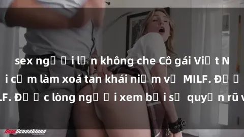 sex người lớn không che Cô gái Việt Nam xinh đẹp và gợi cảm làm xoá tan khái niệm về MILF. Được lòng người xem bởi sự quyến rũ và dễ thương.