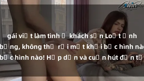 gái việt làm tình ở khách sạn Loạt ảnh gái xinh sex nóng bỏng, không thể rời mắt khỏi bức hình nào! Hấp dẫn và cuốn hút đến từng chi tiết.