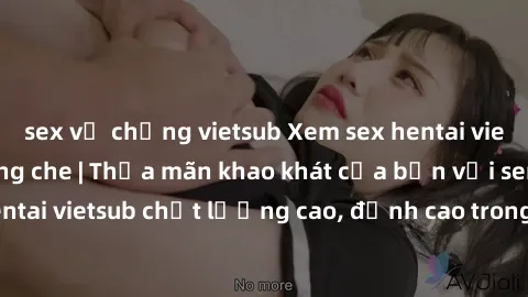 sex vợ chồng vietsub Xem sex hentai vietsub cực hot, không che | Thỏa mãn khao khát của bạn với series hentai vietsub chất lượng cao, đỉnh cao trong thể loại anime không che.