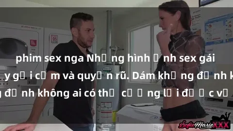 phim sex nga Những hình ảnh sex gái Việt xinh đẹp đầy gợi cảm và quyến rũ. Dám khẳng định không ai có thể cưỡng lại được vẻ đẹp của họ.