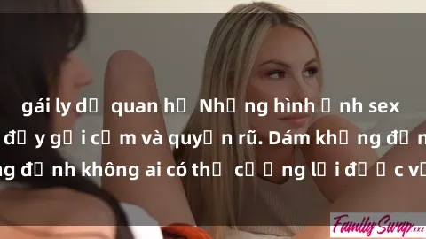 gái ly dị quan hệ Những hình ảnh sex gái Việt xinh đẹp đầy gợi cảm và quyến rũ. Dám khẳng định không ai có thể cưỡng lại được vẻ đẹp của họ.