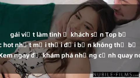 gái việt làm tình ở khách sạn Top bộ phim sex Hàn Quốc hot nhất mọi thời đại bạn không thể bỏ lỡ! Xem ngay để khám phá những cảnh quay nóng bỏng, đầy nghẹt thở!