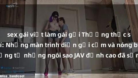 sex gái việt làm gái gọi Thưởng thức sex JAV idol miễn phí: Những màn trình diễn gợi cảm và nóng bỏng từ những ngôi sao JAV đỉnh cao đã sẵn sàng để bạn khám phá.