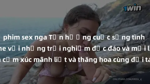 phim sex nga Tận hưởng cuộc sống tình dục online không che với những trải nghiệm độc đáo và mới lạ. Khám phá cảm xúc mãnh liệt và thăng hoa cùng đối tác tại các trang web chuyên nghiệp.