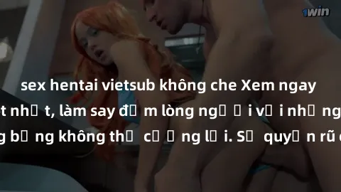 sex hentai vietsub không che Xem ngay bộ phim sex milf hot nhất, làm say đắm lòng người với những cảnh nóng bỏng không thể cưỡng lại. Sự quyến rũ của MILF sẽ khiến bạn mãnh liệt!