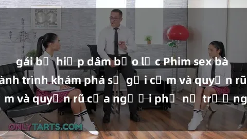 gái bị hiếp dâm bạo lực Phim sex bà mẹ nóng bỏng: Hành trình khám phá sự gợi cảm và quyến rũ của người phụ nữ trưởng thành.