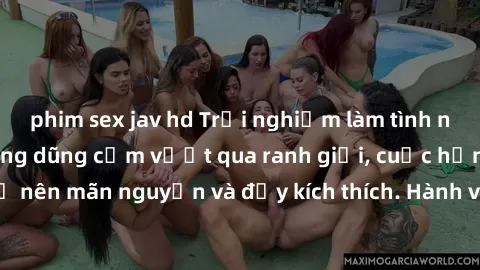 phim sex jav hd Trải nghiệm làm tình ngoài đường: Khi lòng dũng cảm vượt qua ranh giới, cuộc hẹn nơi công cộng trở nên mãn nguyện và đầy kích thích. Hành vi nguy hiểm, nhưng cũng tạo nên cảm giác mới