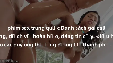 phim sex trung quốc Danh sách gái call girl vip chất lượng, dịch vụ hoàn hảo, đáng tin cậy. Điều hấp dẫn cho các quý ông thượng đẳng tại thành phố. Hãy nhấc máy và đặt lịch ngay!
