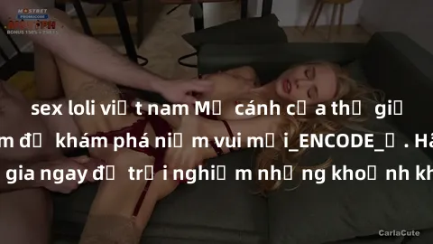 sex loli việt nam Mở cánh cửa thế giới sex MILF Việt Nam để khám phá niềm vui mới_ENCODE_. Hãy tham gia ngay để trải nghiệm những khoảnh khắc đầy kích thích và đam mê.