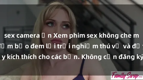 sex camera ẩn Xem phim sex không che miễn phí tại đây, đảm bảo đem lại trải nghiệm thú vị và đầy kích thích cho các bạn. Không cần đăng ký, hoàn toàn miễn phí.